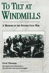 To Tilt at Windmills: A Memoir of the Spanish Civil War