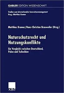 Naturschutzrecht und Nutzungskonflikte: Ein Vergleich zwischen Deutschland, Polen und Tschechien