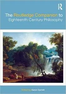 The Routledge Companion to Eighteenth Century Philosophy (Repost)