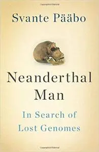 Neanderthal Man: In Search of Lost Genomes (Repost)