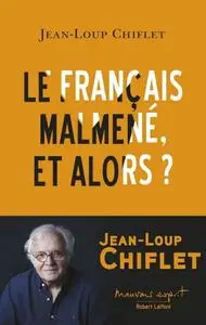 Jean-Loup Chiflet, "Le français malmené, et alors ?"
