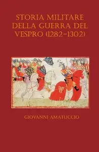 Giovanni Amatuccio - Storia militare della Guerra del Vespro (1282-1302)