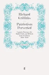 Patriotism Perverted: Captain Ramsay, the Right Club, and British Anti-Semitism, 1939–1940