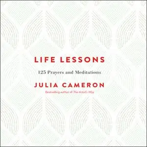 «Life Lessons: 125 Prayers and Meditations» by Julia Cameron