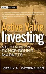 Active Value Investing: Making Money in Range-Bound Markets