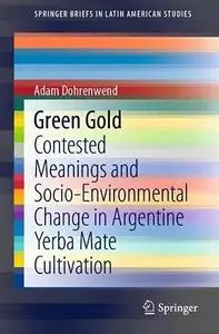 Green Gold: Contested Meanings and Socio-Environmental Change in Argentine Yerba Mate Cultivation