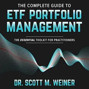 The Complete Guide to ETF Portfolio Management: The Essential Toolkit for Practitioners [Audiobook]