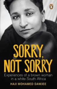 «Sorry, Not Sorry» by Haji Mohamed Dawjee