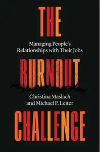 The Burnout Challenge: Managing People’s Relationships with Their Jobs