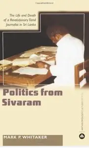 Learning Politics From Sivaram: The Life and Death of a Revolutionary Tamil Journa