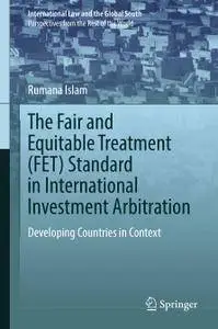 The Fair and Equitable Treatment (FET) Standard in International Investment Arbitration: Developing Countries in Context