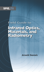 Field Guide to Infrared Optics, Materials, and Radiometry