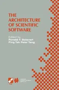 The Architecture of Scientific Software: IFIP TC2/WG2.5 Working Conference on the Architecture of Scientific Software October 2