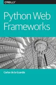Python Web Frameworks by Carlos De La Guardia