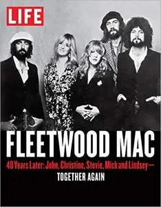 LIFE Fleetwood Mac: 40 Years Later: John, Christine, Stevie, Mick and Lindsey - Together Again