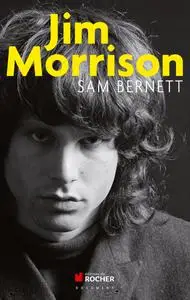 Sam Bernett, "Jim Morrison : James Douglas Morrison, 8 décembre 1943-3 juillet 1971"