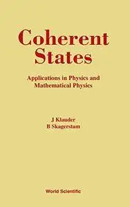 Coherent States: Applications in Physics and Mathematical Physics