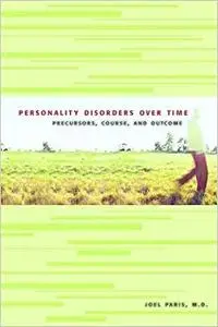 Personality Disorders Over Time: Precursors, Course, and Outcome