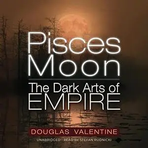 Pisces Moon: The Dark Arts of Empire [Audiobook]