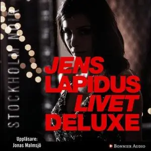 «Livet deluxe» by Jens Lapidus