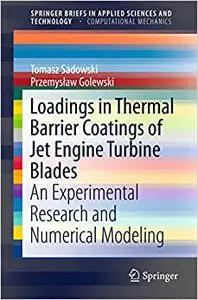 Loadings in Thermal Barrier Coatings of Jet Engine Turbine Blades: An Experimental Research and Numerical Modeling (Repost)