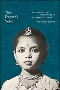 The Dancer's Voice: Performance and Womanhood in Transnational India