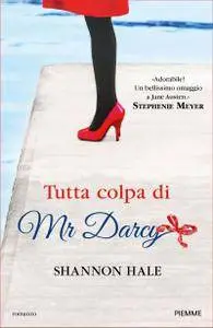 Shannon Hale - Tutta colpa di Mr Darcy