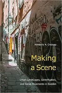 Making a Scene: Urban Landscapes, Gentrification, and Social Movements in Sweden