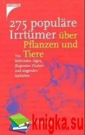 275 populaere Irrtuemer ueber Pflanzen und Tiere