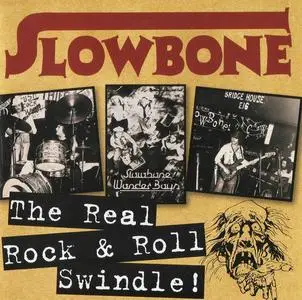 Slowbone - The Real Rock & Roll Swindle! [Recorded 1972-1977] (2011)