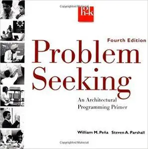 Problem Seeking: An Architectural Programming Primer (Repost)