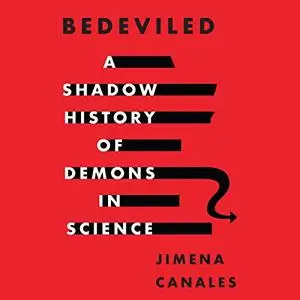 Bedeviled: A Shadow History of Demons in Science [Audiobook]