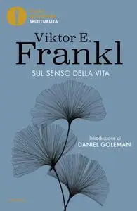 Viktor E. Frankl - Sul senso della vita