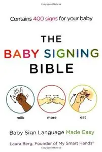 The Baby Signing Bible: Baby Sign Language Made Easy (Repost)