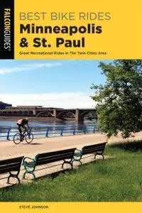Best Bike Rides Minneapolis and St. Paul: Great Recreational Rides In The Twin Cities Area, 2nd Edition