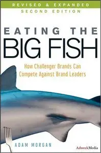Eating the Big Fish: How Challenger Brands Can Compete Against Brand Leaders (repost)