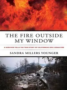 Fire Outside My Window: A Survivor Tells the True Story of California's Epic Cedar Fire (Repost)