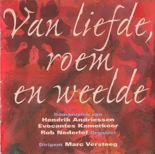 Hendrik Andriessen – Van Liefde, Roem en Weelde (2002)