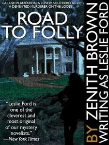 «Road to Folly» by Leslie Ford, Zenith Brown