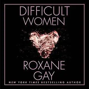 Difficult Women [Audiobook]