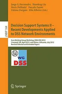 Decision Support Systems II - Recent Developments Applied to DSS Network Environments: Euro Working Group Workshop, EWG-DSS 201