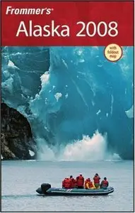 Frommer's Alaska 2008 (Frommer's Complete Guides) by Charles P. Wohlforth [Repost]