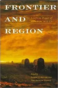 Frontier and Region: Essays in Honor of Martin Ridge