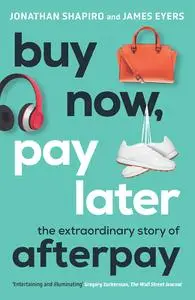 Buy Now, Pay Later: The Extraordinary Story of Afterpay