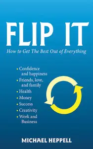 Flip It: How to Get the Best Out of Everything (repost)