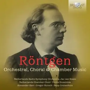 Viotta Ensemble, Netherlands Chamber Choir & Uwe Gronostay - Rontgen: Orchestral, Choral & Chamber Music (2019)