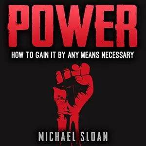 Power: How to Gain It by Any Means Necessary [Audiobook]