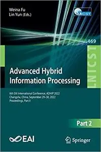 Advanced Hybrid Information Processing: 6th EAI International Conference, ADHIP 2022, Changsha, China, September 29-30,