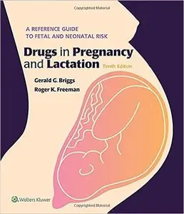 Drugs in Pregnancy and Lactation, 10th edition