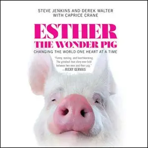 «Esther the Wonder Pig» by Steve Jenkins,Caprice Crane,Derek Walter